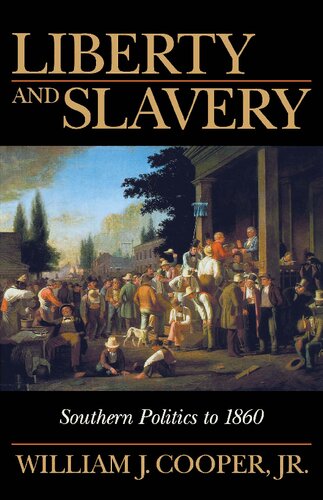 Liberty and Slavery : Southern Politics to 1860