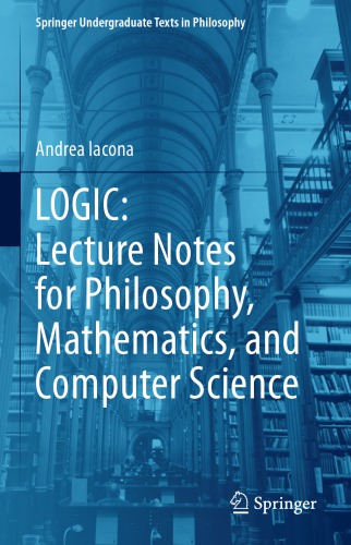 LOGIC: Lecture Notes For Philosophy, Mathematics, And Computer Science