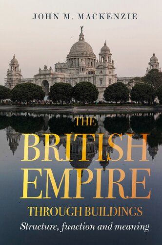 The British Empire Through Buildings: Structure, Function and Meaning