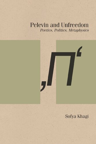 Pelevin and Unfreedom: Poetics, Politics, Metaphysics