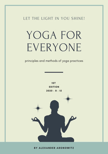 Yoga for Everyone: Let the light in you shine , Principles and methods of Yoga practices
