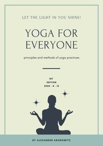 Yoga for Everyone: Let the light in you shine , Principles and methods of Yoga practices