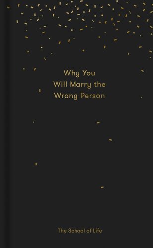 Why You Will Marry the Wrong Person & Other Essays