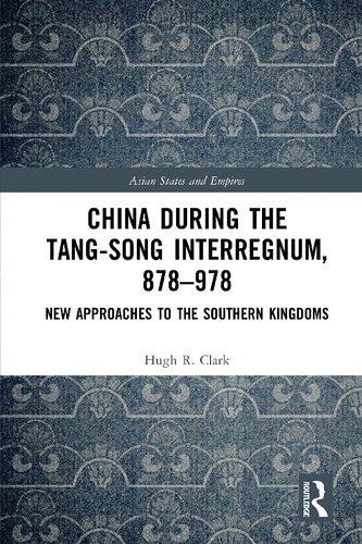 China during the Tang-Song Interregnum, 878–978: New Approaches to the Southern Kingdoms