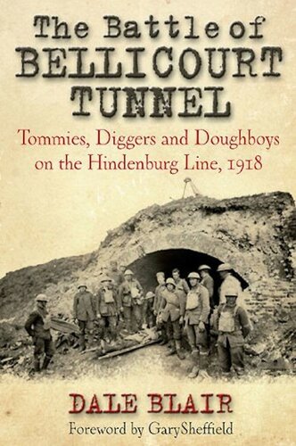 The Battle of Bellicourt Tunnel: Tommies, Diggers and Doughboys on the Hindenburg Line, 1918