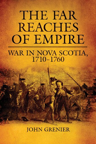 The Far Reaches of Empire: War in Nova Scotia, 1710–1760
