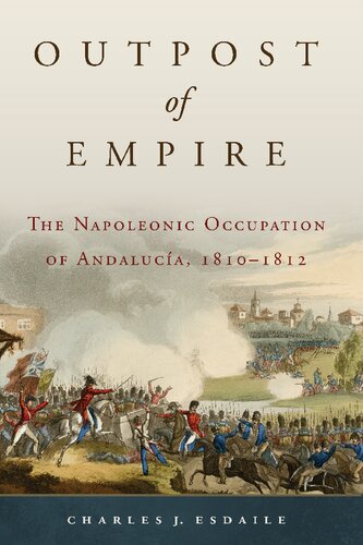 Outpost of Empire: The Napoleonic Occupation of Andalucia, 1810–1812