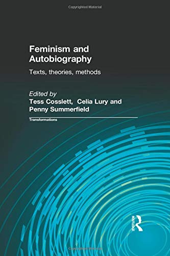 Feminism and Autobiography: Texts, Theories, Methods