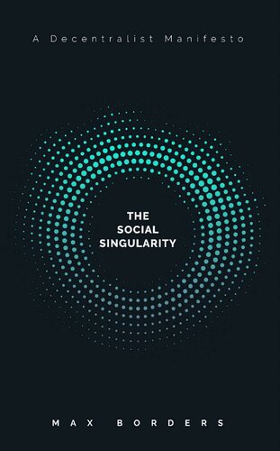 The Social Singularity: A Decentralist Manifesto