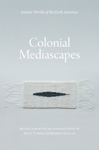 Colonial Mediascapes: Sensory Worlds of the Early Americas