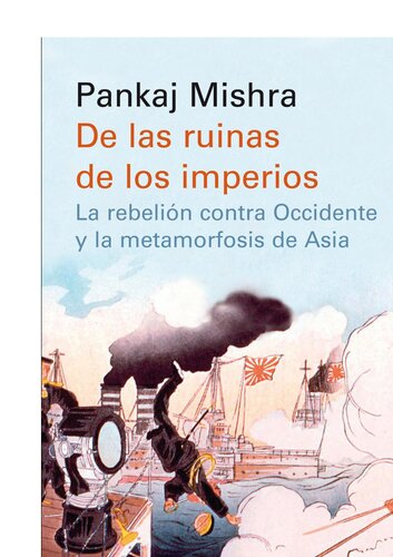 De las ruinas de los imperios: La rebelión contra Occidente y la metamorfosis de Asia