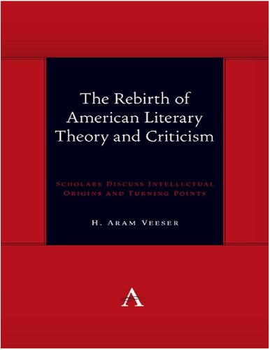 The Rebirth of American Literary Theory and Criticism: Scholars Discuss Intellectual Origins and Turning Points