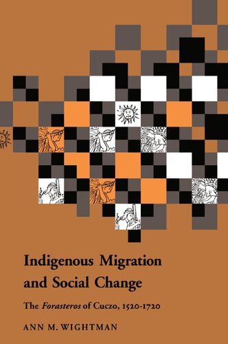 Indigenous Migration and Social Change: The Foresteros of Cuzco, 1570-1720