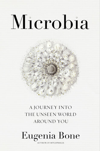 Microbia: A Journey into the Unseen World Around You