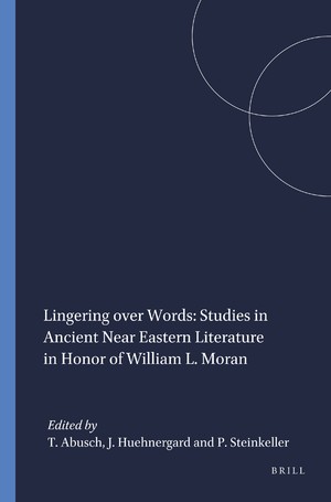 Lingering over Words: Studies in Ancient near Eastern Literature in Honor of William L. Moran