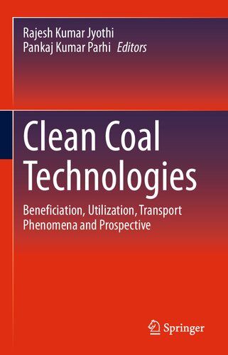 Clean Coal Technologies: Beneficiation, Utilization, Transport Phenomena and Prospective