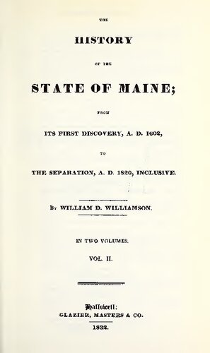The History of the State of Maine; from its first discovery, A.D. 1602, to the separation, A.D. 1820, inclusive