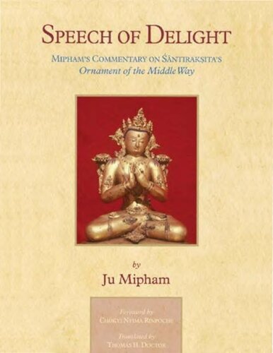 Speech Of Delight: Mipham's Commentary On Shantarakshita's Ornament Of The Middle Way
