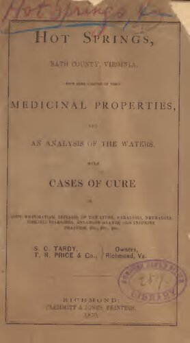 Hot Springs, BATH COUNTY, VIRGINIA, WITH 80MJE ACCOUNT OF THEIR MEDICINAL PROPERTIES, AND AN ANALYSIS OF THE WATERS, WITH CASES OF CURE