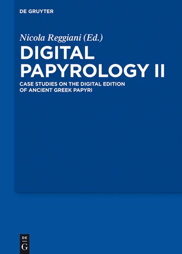 Digital Papyrology II: Case Studies on the Digital Edition of Ancient Greek Papyri