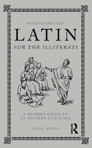 Latin for the Illiterati: A Modern Guide to an Ancient Language