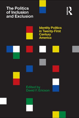 The Politics of Inclusion and Exclusion: Identity Politics in Twenty-First Century America