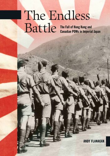 The Endless Battle: The Fall of Hong Kong and Canadian POWs in Imperial Japan
