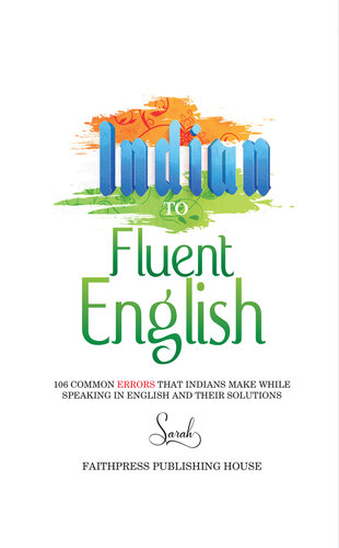 Indian To Fluent English: 106 Common Errors that Indians make while speaking in english and their solutions