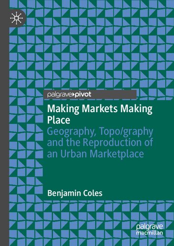 Making Markets Making Place: Geography, Topo/graphy and the Reproduction of an Urban Marketplace