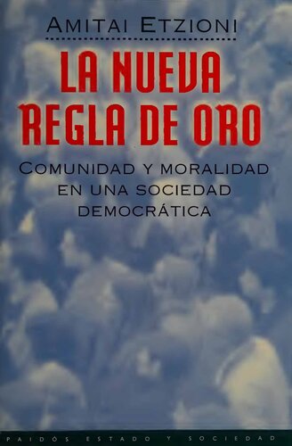 La nueva regla de oro. Comunidad y moralidad en una sociedad democrática