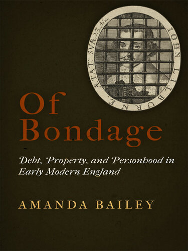 Of Bondage Debt, Property and Personhood in Early Modern England.