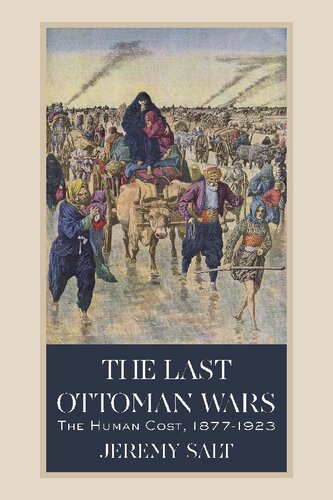 The Last Ottoman Wars: The Human Cost, 1877-1923
