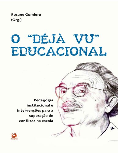 O “DÉJÀ VU” EDUCACIONAL: Pedagogia institucional e intervenções para a superação de conflitos na escola (Portuguese Edition)