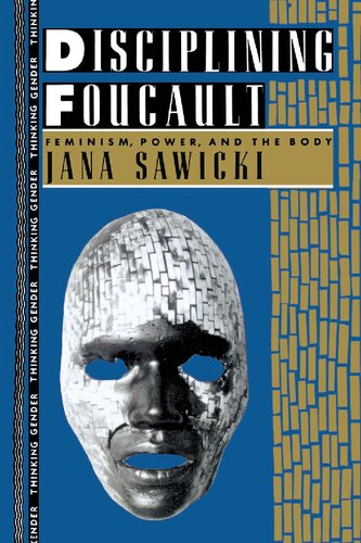 Disciplining Foucault: Feminism, Power, and the Body