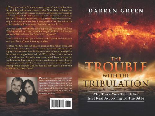 The Trouble With The Tribulation: Why The 7 Year Tribulation Isn’t According To The Bible