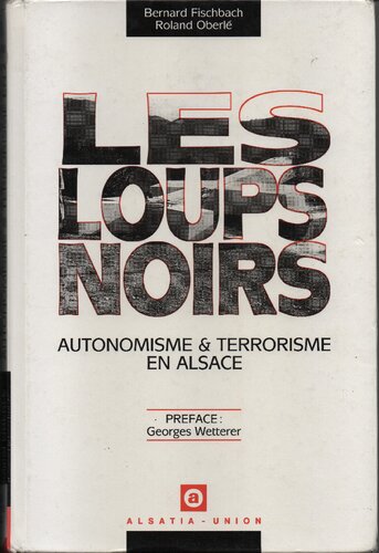 Les loups noirs : autonomisme et terrorisme en Alsace