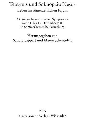 Tebtynis und Soknopaiu Nesos. Leben im römerzeitlichen Fajum. Akten des Internationalen Symposions vom 11. bis 13. Dezember 2003 in Sommerhausen bei Würzburg