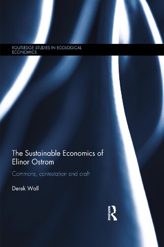 The Sustainable Economics of Elinor Ostrom: Commons, Contestation and Craft