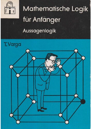 Mathematische Logik für Anfänger: Aussagenlogik