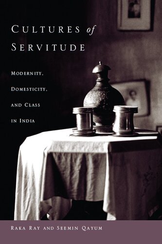 Cultures of Servitude: Modernity, Domesticity and Class in India
