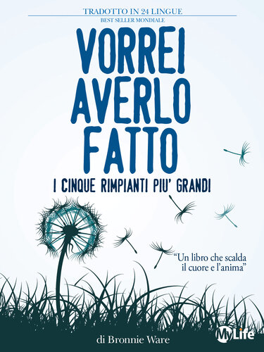 Vorrei averlo fatto. I cinque rimpianti più grandi di chi è alla fine della vita