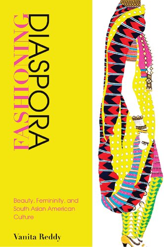 Fashioning Diaspora: Beauty, Femininity, and South Asian American Culture