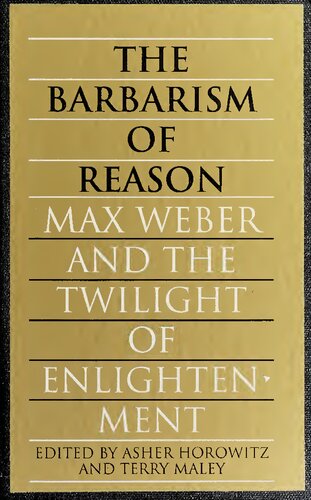 Barbarism of  Reason: Max Weber and the twilight of enlightenment