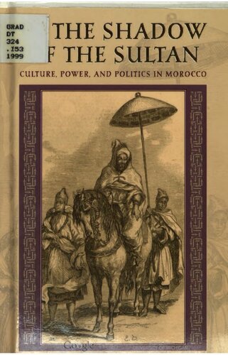 In the Shadow of the Sultan: Culture, Power, and Politics in Morocco