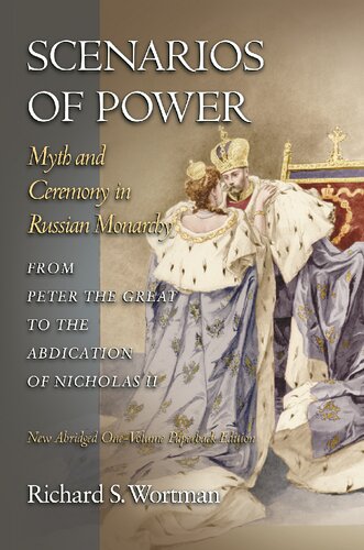 Scenarios of Power: Myth and Ceremony in Russian Monarchy from Peter the Great to the Abdication of Nicholas II