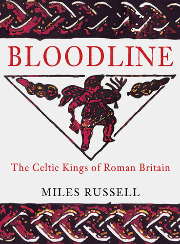 Bloodline: The Celtic Kings of Roman Britain