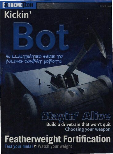 Kickin' Bot: An Illustrated Guide to Building Combat Robots (ExtremeTech)