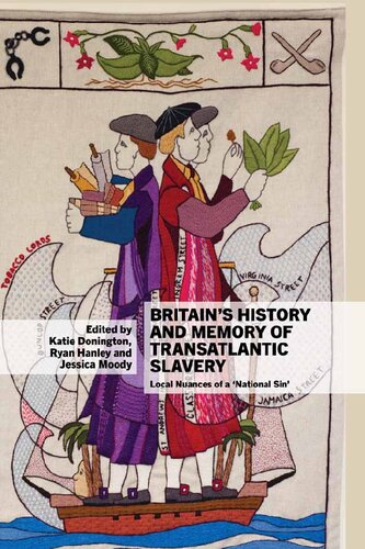 Britain’s History and Memory of Transatlantic Slavery: Local Nuances of a ‘National Sin’