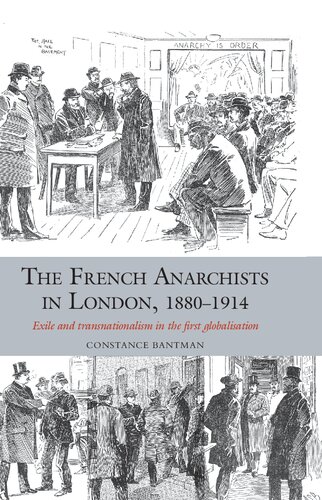 The French Anarchists in London, 1880-1914: Exile and Transnationalism in the First Globalisation