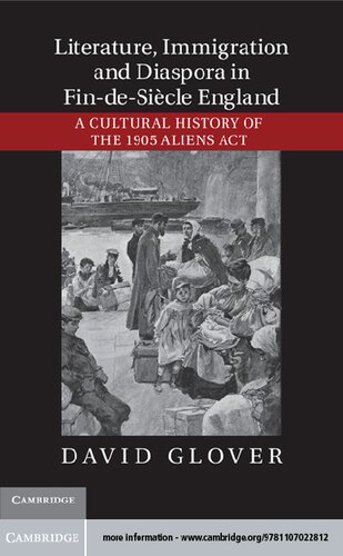 Literature, Immigration, and Diaspora in Fin-De-Siècle England: A Cultural History of the 1905 Aliens Act